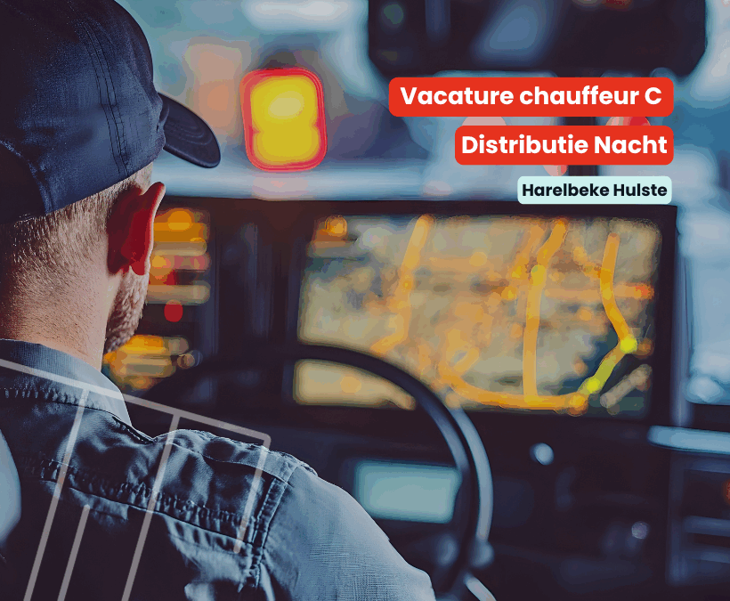 Chauffeur C | Distributie | Nacht | Harelbeke Hulste